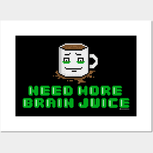 NEED MORE BRAIN JUICE Posters and Art